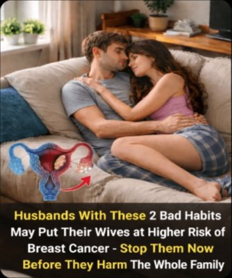 WARNING: These 2 Common Husband Habits Are Dramatically Increasing Your Wife's Breast Cancer Risk (Stop Them Today!)